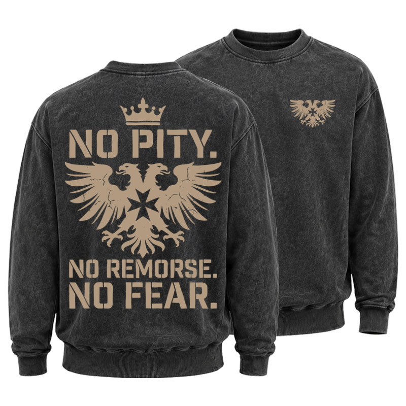 Washed Sweatshirt - No Pity No Remorse No Fear - Black (front and back)