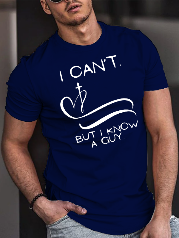 I Can’T But I Know A Guy Jesus God Christian Cotton T-Shirt