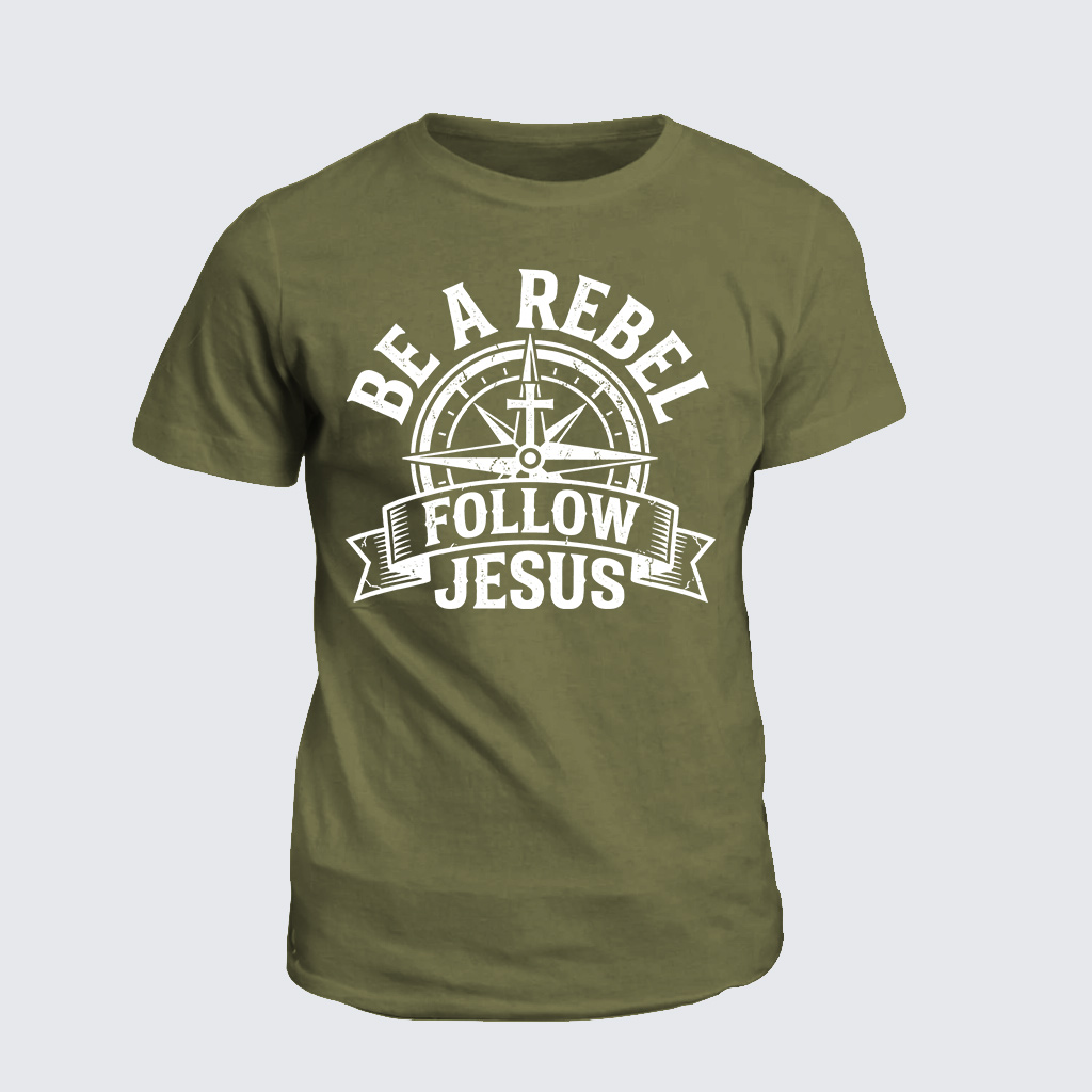 Be A Rebel Follow Jesus Jesus God Christian Cotton T-Shirt