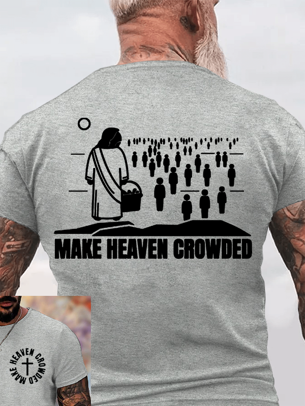 Make Heaven Crowded Jesus God Christian Cotton T-Shirt