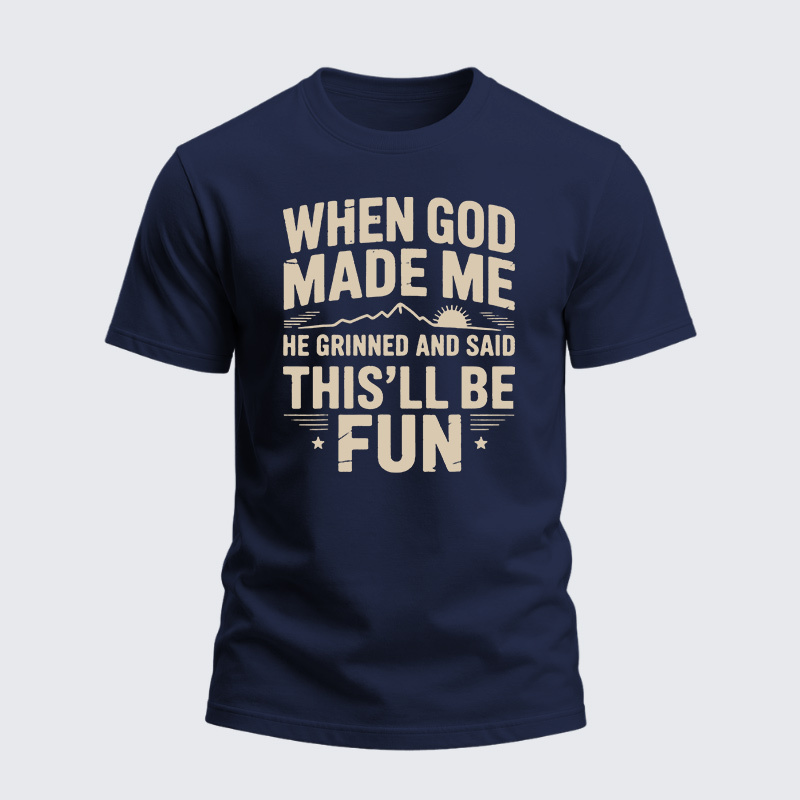 Heavyweight Cotton Tee - When God Made Me He Grinned Said This'll Be Sarcastic