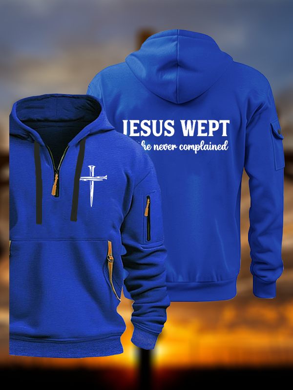 Jesus Wept But He Never Complained Jesus God Christian Zipper Hoodies