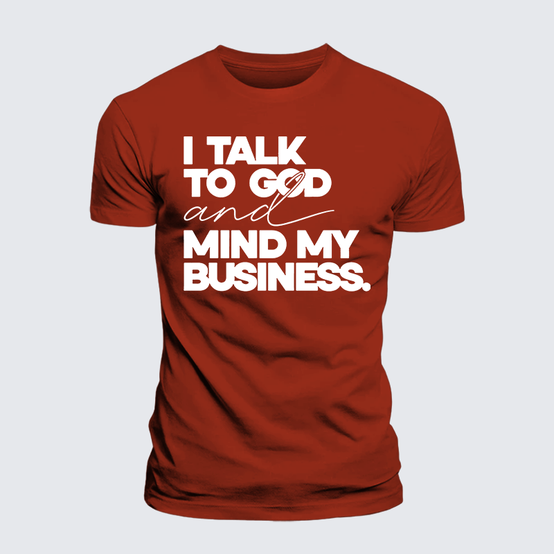I Talk To God And Mind My Business Jesus God Christian Premium Mercerized Cotton Tee