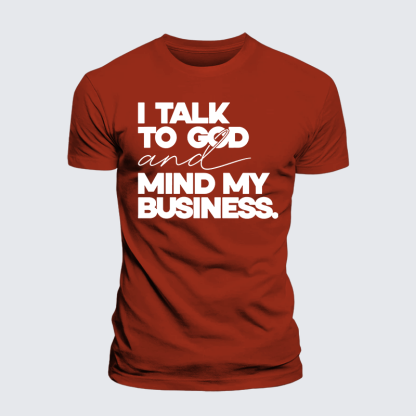 I Talk To God And Mind My Business Jesus God Christian Premium Mercerized Cotton Tee