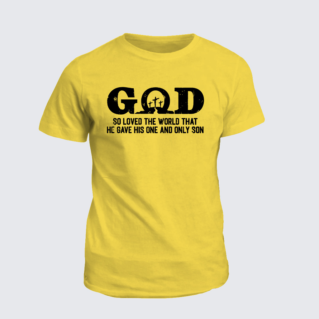 Classic Cotton Tee - God So Loved The World That He Gave His One And Only Son