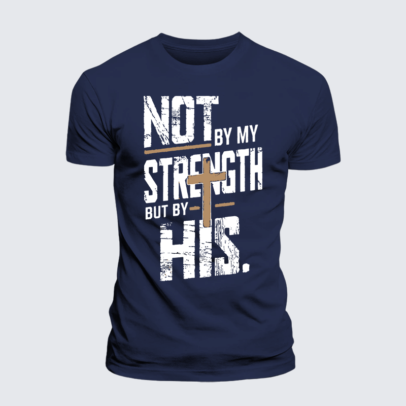 Not by My Strength Jesus God Christian Premium Mercerized Cotton Tee