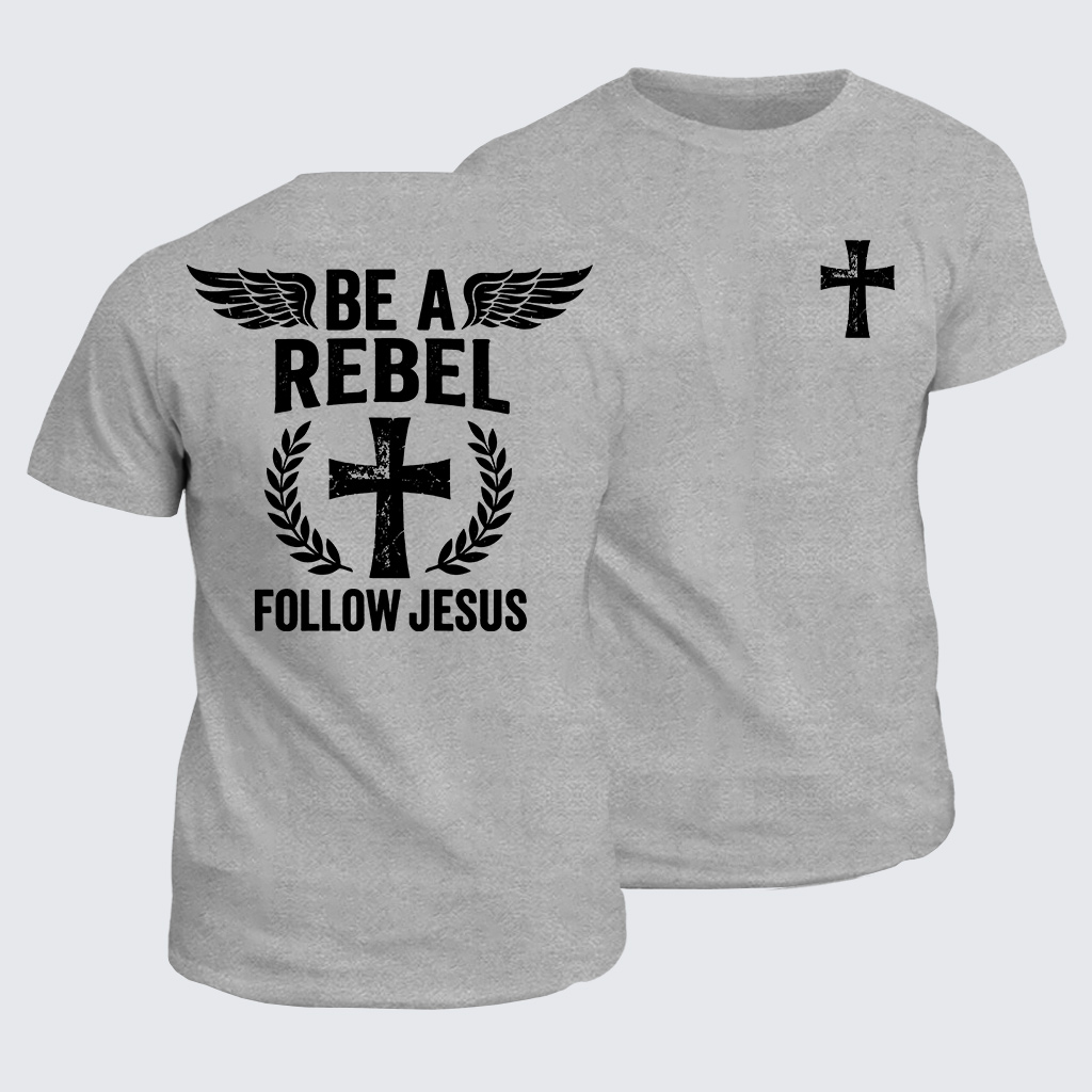 Be A Rebel Follow Jesus Jesus God Christian Cotton T-Shirt