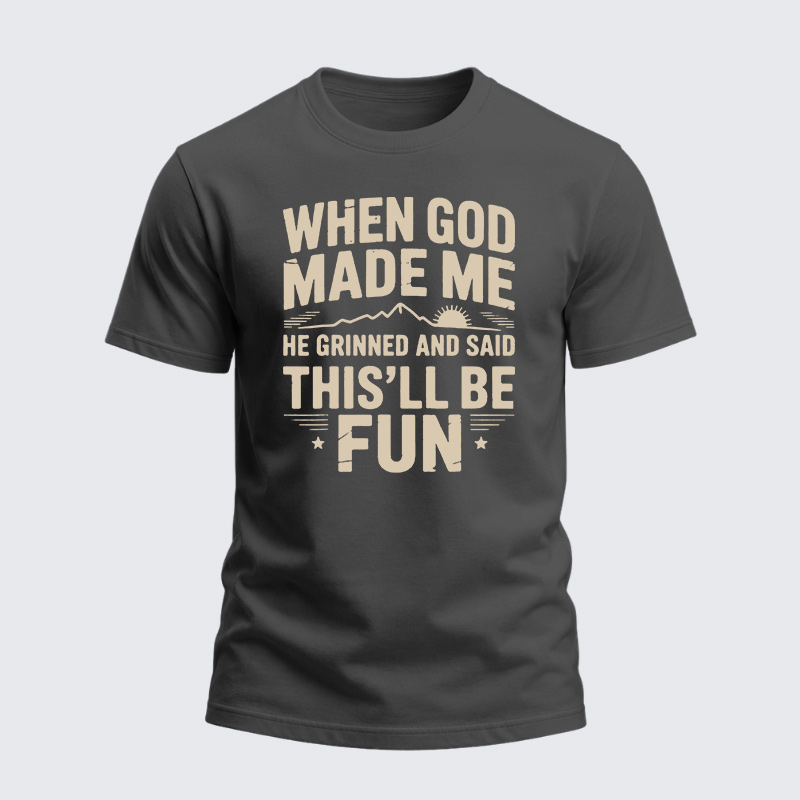 Heavyweight Cotton Tee - When God Made Me He Grinned Said This'll Be Sarcastic