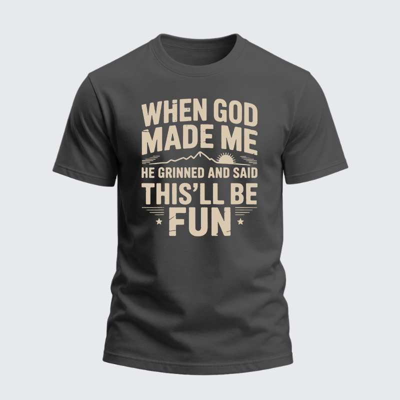 Heavyweight Cotton Tee - When God Made Me He Grinned Said This'll Be Sarcastic