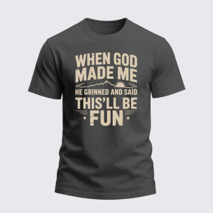 Heavyweight Cotton Tee - When God Made Me He Grinned Said This'll Be Sarcastic