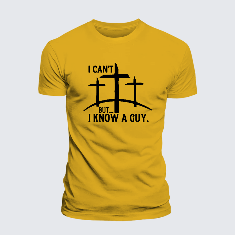 "I Can't But...I Know A Guy" Jesus God Christian Premium Mercerized Cotton Tee
