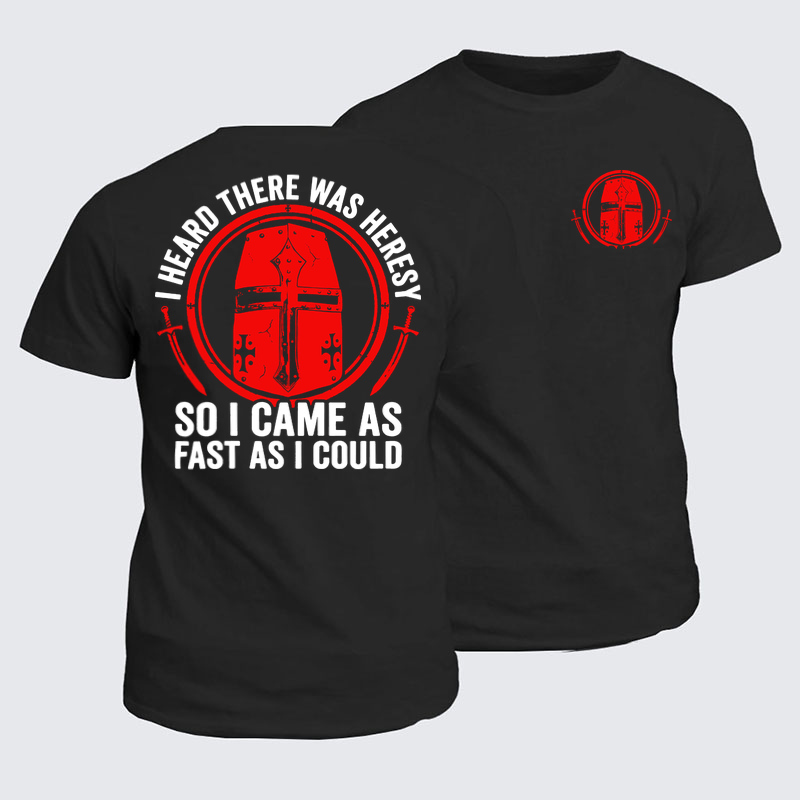 Classic Cotton Tee - I Heard There Was Heresy. So I Came As Fast As I Could Crusader Joke - Black (front and back)