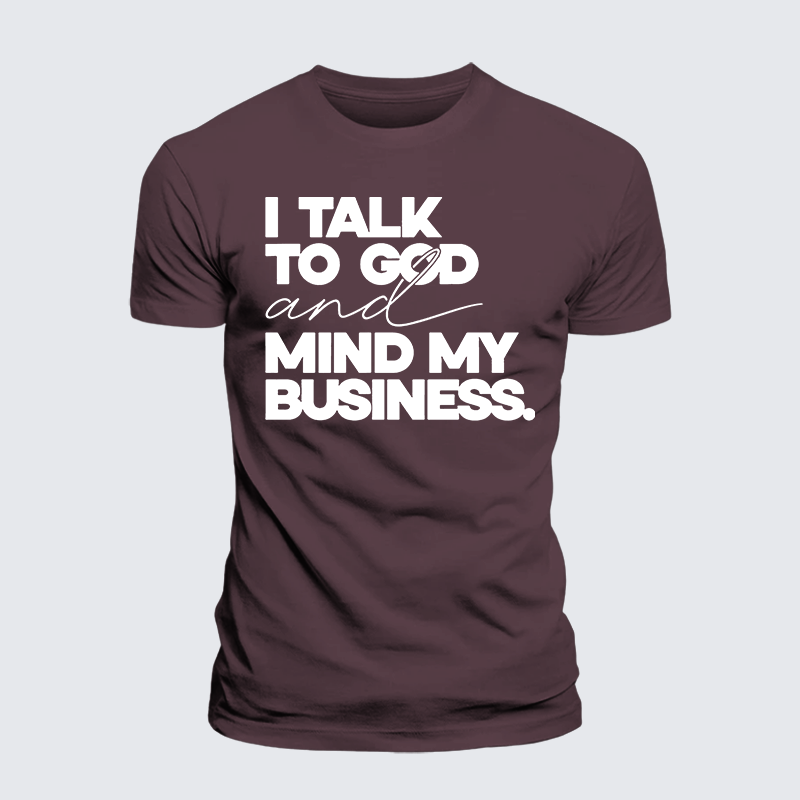I Talk To God And Mind My Business Jesus God Christian Premium Mercerized Cotton Tee