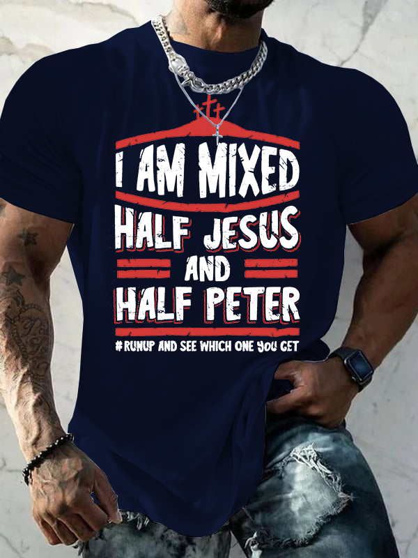 I Am Mixed Half Jesus And Half Peter Jesus God Christian Cotton T-Shirt