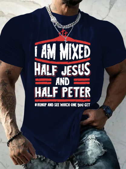 I Am Mixed Half Jesus And Half Peter Jesus God Christian Cotton T-Shirt