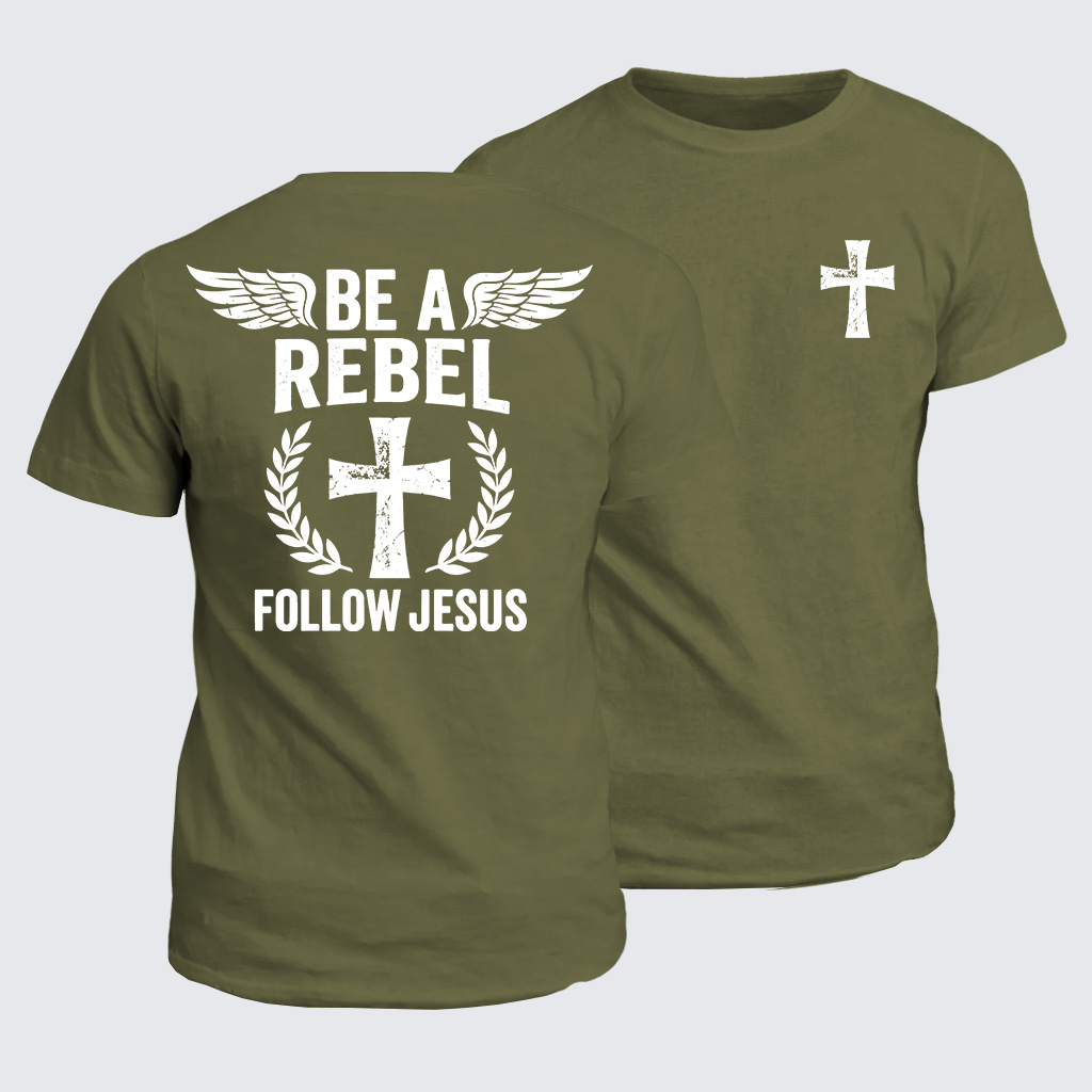 Be A Rebel Follow Jesus Jesus God Christian Cotton T-Shirt