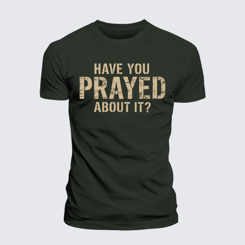Have You Prayed About It? Jesus God Christian Premium Mercerized Cotton Tee