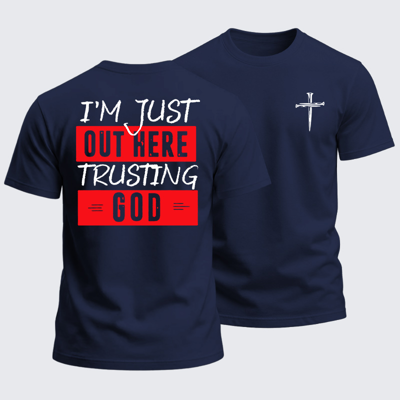Heavyweight Cotton Tee - I'm Just Out Here Trusting God