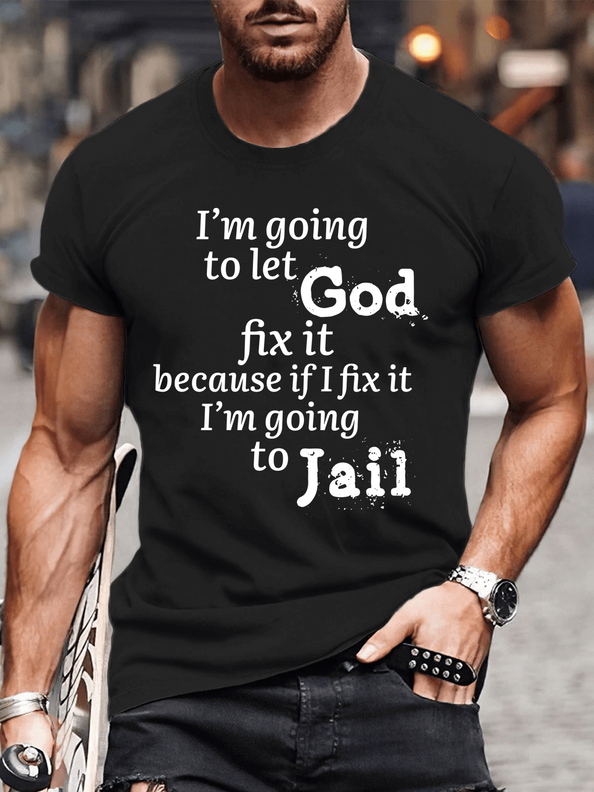 I’m Going to Let God Fix It Because if I Fix It I’m Going to Jail Tee