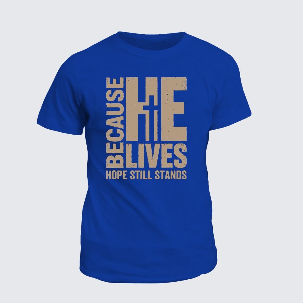 Classic Cotton Tee - Because He lives