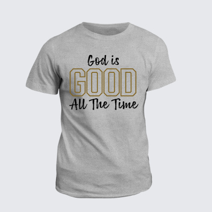 Classic Cotton Tee - God Is Good All The Time