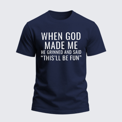 Heavyweight Cotton Tee - When God Made Me He Grinned And Said “THIS'LL BE FUN”