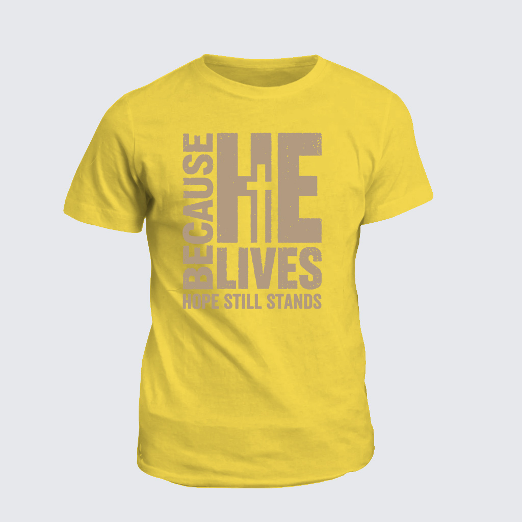 Classic Cotton Tee - Because He lives