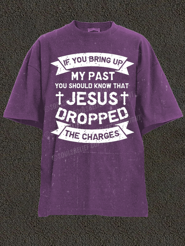 Jesus Dropped The Charges Christian Washed T-Shirt