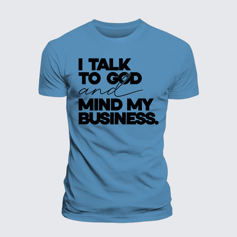 I Talk To God And Mind My Business Jesus God Christian Premium Mercerized Cotton Tee