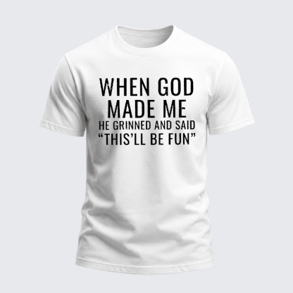 Heavyweight Cotton Tee - When God Made Me He Grinned And Said “THIS'LL BE FUN”