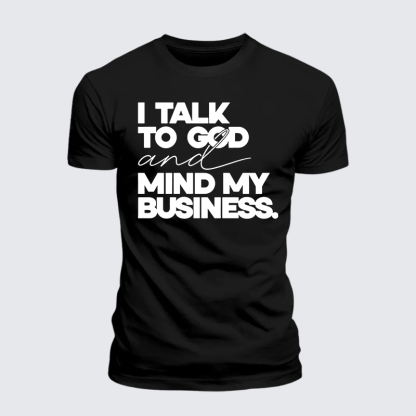 I Talk To God And Mind My Business Jesus God Christian Premium Mercerized Cotton Tee