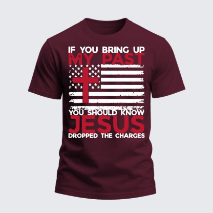 Heavyweight Cotton Tee - If You Bring Up My Past You Should Know That Jesus