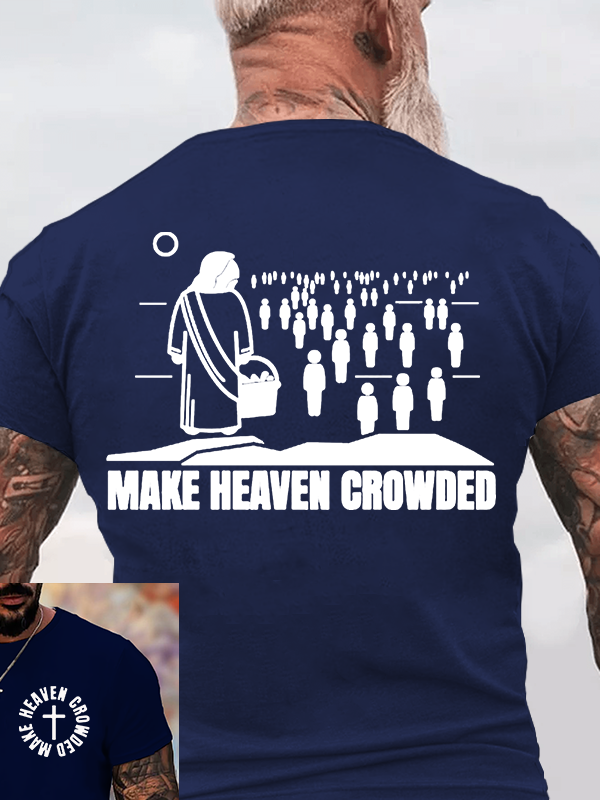 Make Heaven Crowded Jesus God Christian Cotton T-Shirt