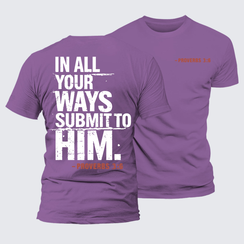 In All Your Ways Submit To Him Jesus God Christian Premium Mercerized Cotton Tee