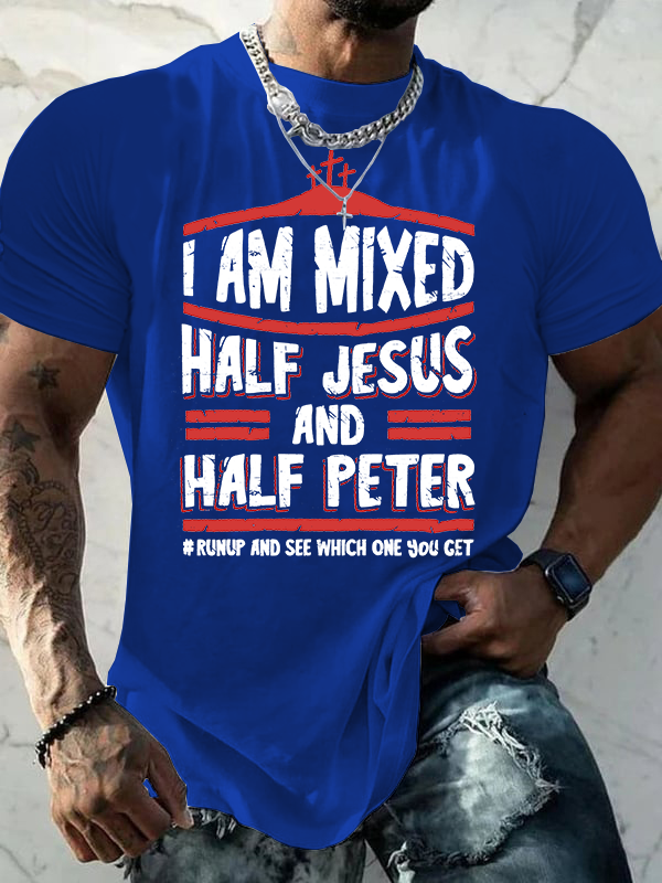 I Am Mixed Half Jesus And Half Peter Jesus God Christian Cotton T-Shirt