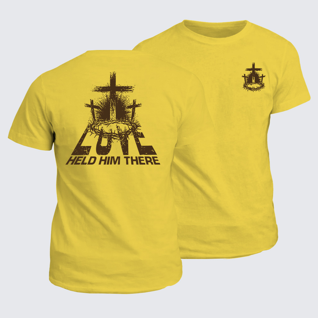 Love Held Him There Jesus God Christian Cotton T-Shirt