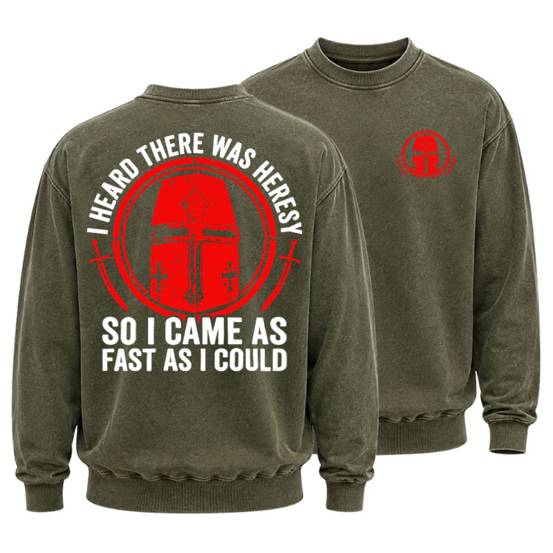 Washed Sweatshirt - I Heard There Was Heresy. So I Came As Fast As I Could Crusader Joke - Army Green (front and back)