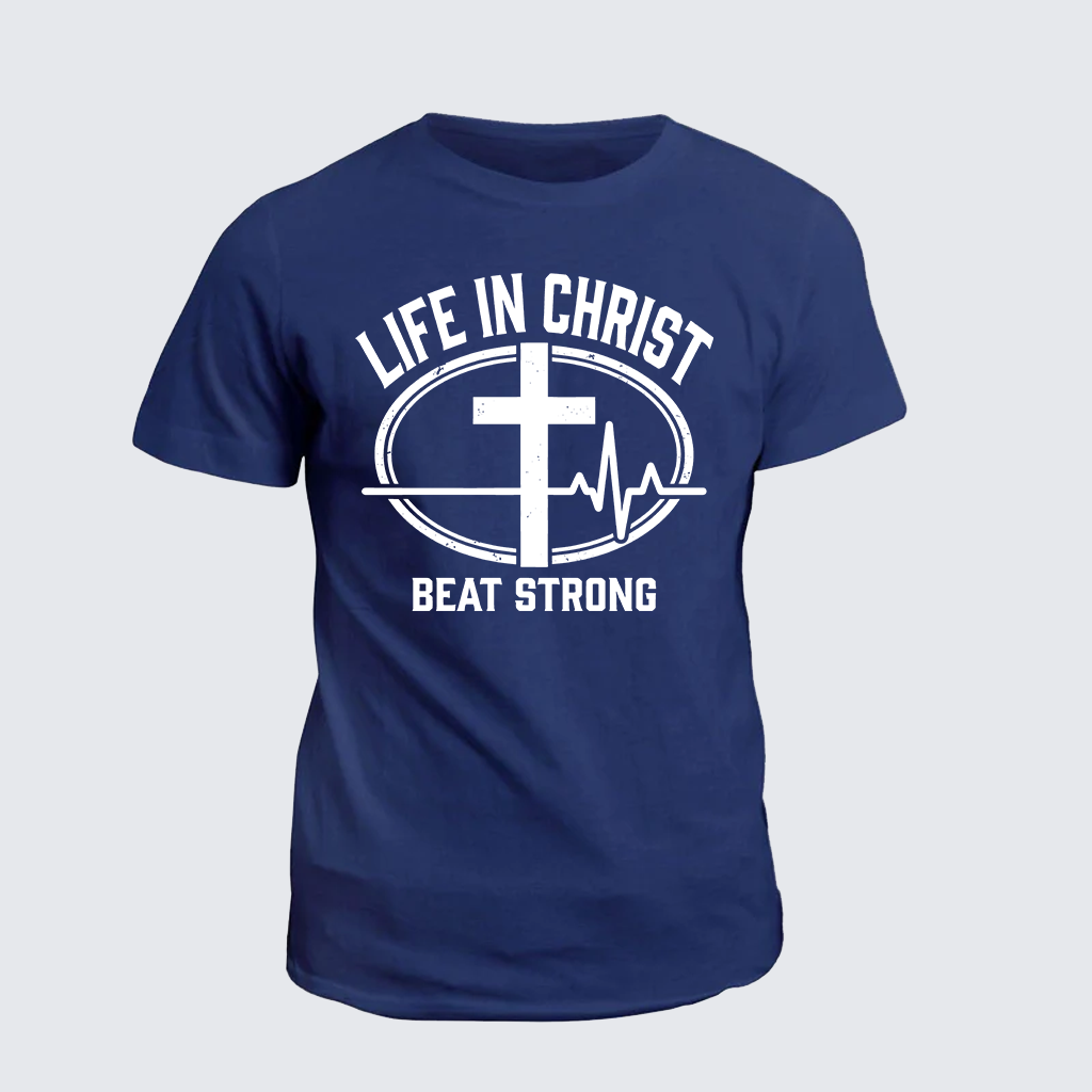 Life In Christ Beat Strong Jesus God Christian Cotton T-Shirt