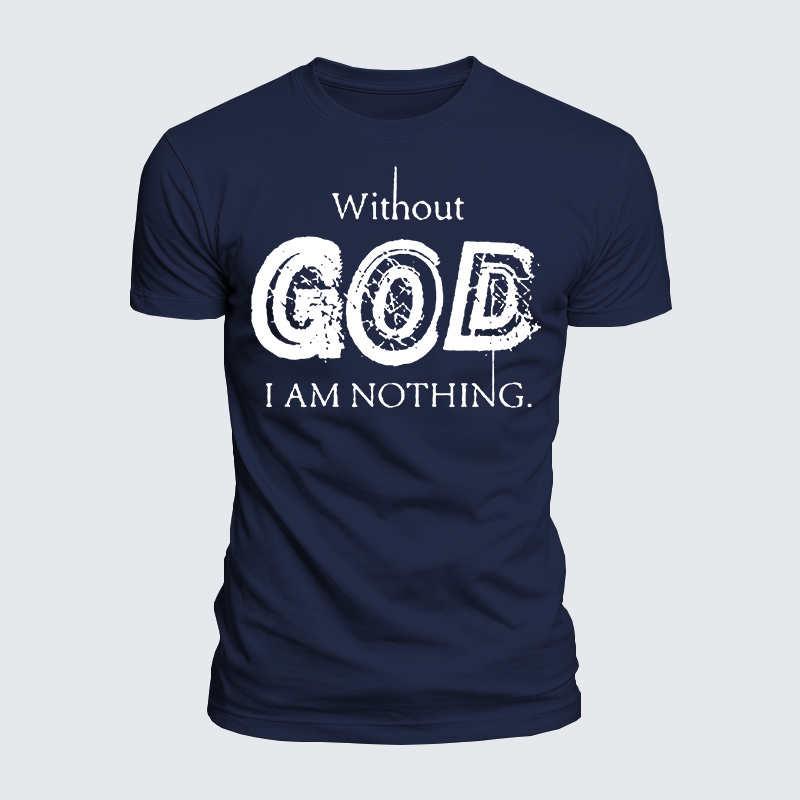 Without God I Am Nothing Jesus God Christian  – Luxe Mercerized Interlock Cotton Tee