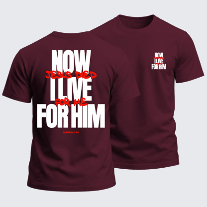 Heavyweight Cotton Tee - Now I Live For Him