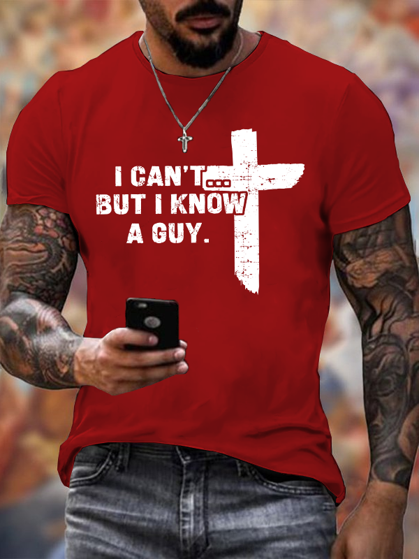 I Can't But I Know A Guy Cotton T-Shirt
