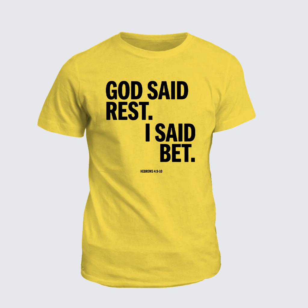 Classic Cotton Tee - God Said Rest I Said Bet