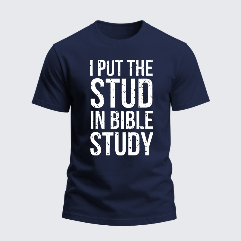 Heavyweight Cotton Tee - I Put The Stud in Bible Study
