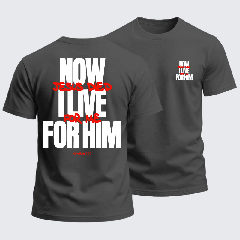 Heavyweight Cotton Tee - Now I Live For Him