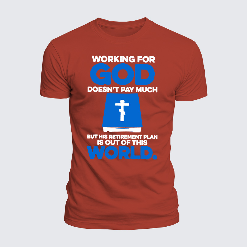 Working For God Doesnt Pay Much Jesus God Christian  – Luxe Mercerized Interlock Cotton Tee