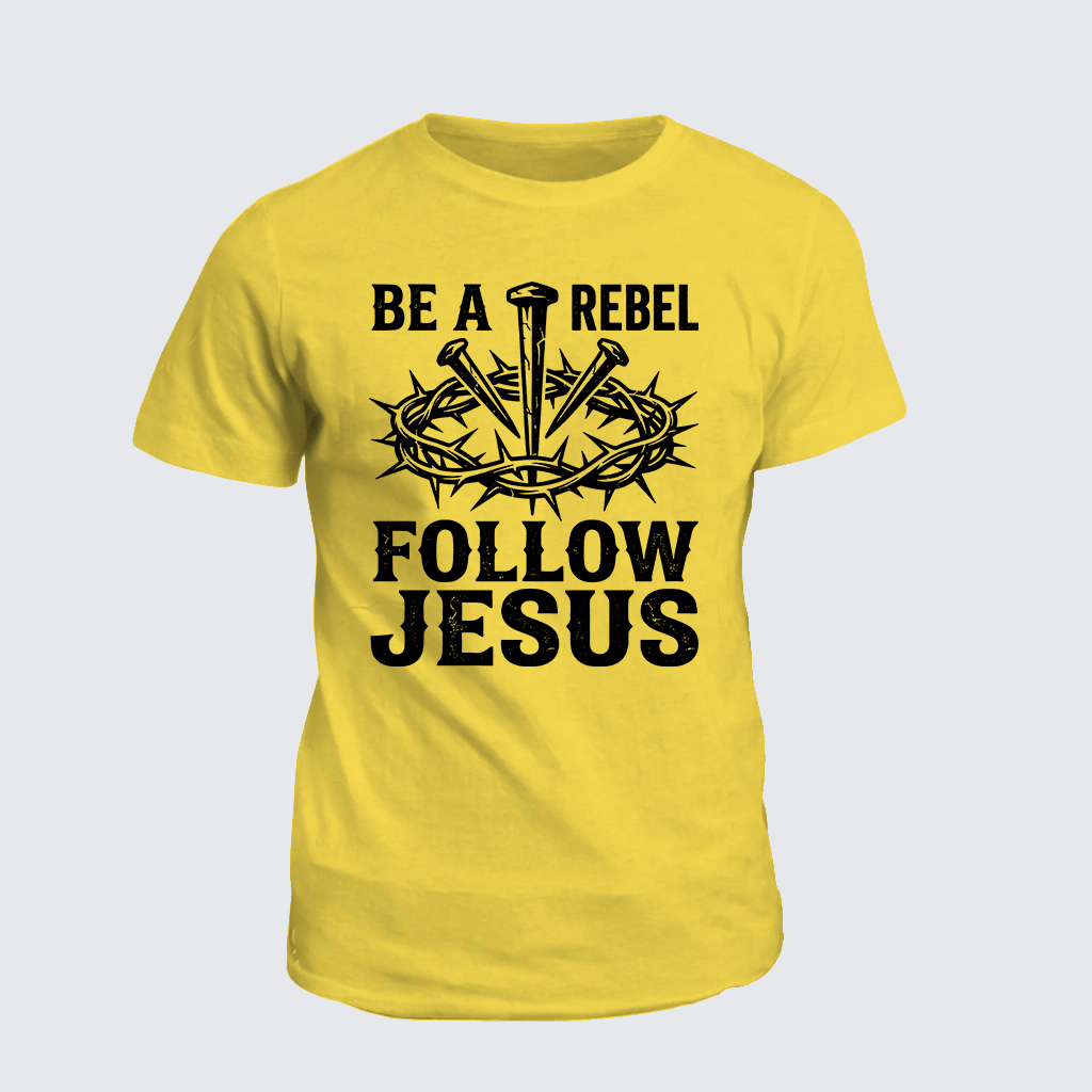 Be A Rebel Follow Jesus Jesus God Christian Cotton T-Shirt