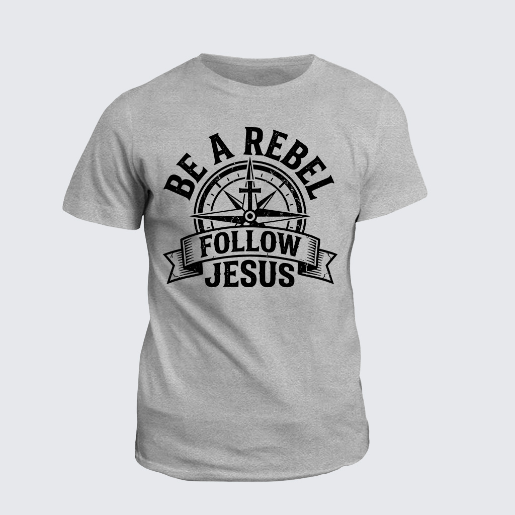 Be A Rebel Follow Jesus Jesus God Christian Cotton T-Shirt