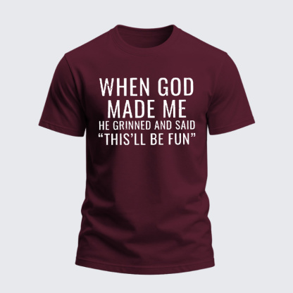 Heavyweight Cotton Tee - When God Made Me He Grinned And Said “THIS'LL BE FUN”