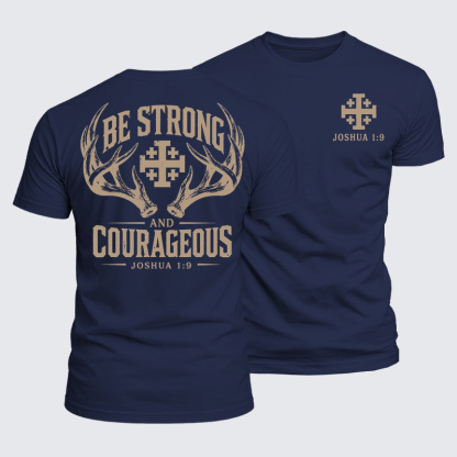 Luxe Mercerized Cotton Tee -  Be Strong and Courageous 