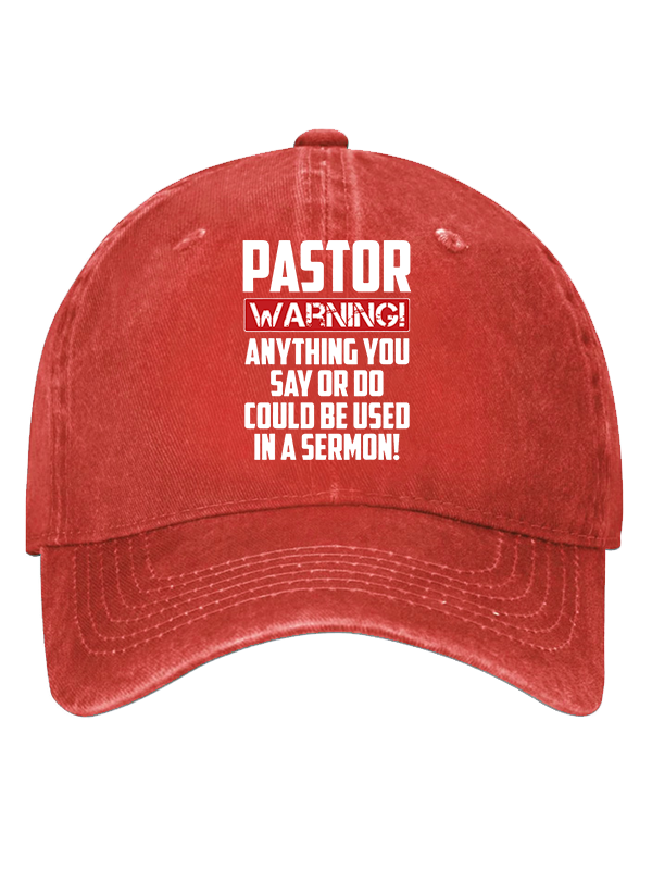 Pastor Warning Anything You Say Or Do Could Be Used In A Sermon Christian Hat